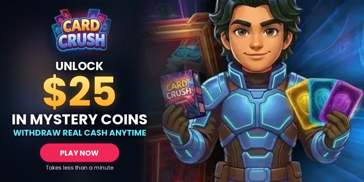 Card Crush: unlock $25 in mystery coins — withdraw real cash anytime. Play now.